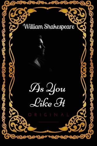 As You Like It: By William Shakespeare - Illustrated